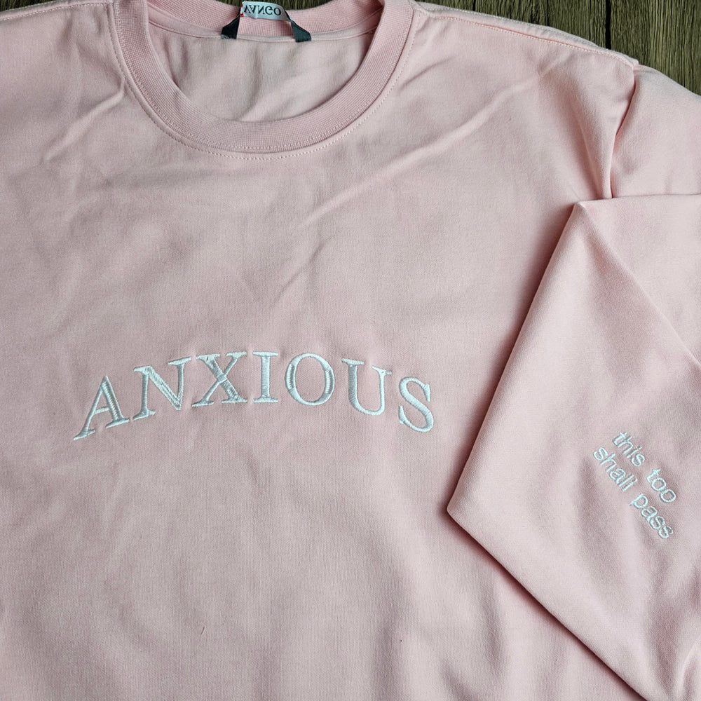 Anxious (this too shall pass) Embroidered Crewneck