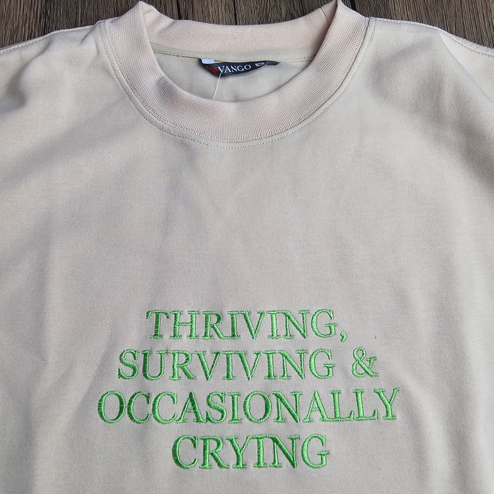 Embroidered Thriving Surviving And Occasionally Crying Sweatshirt
