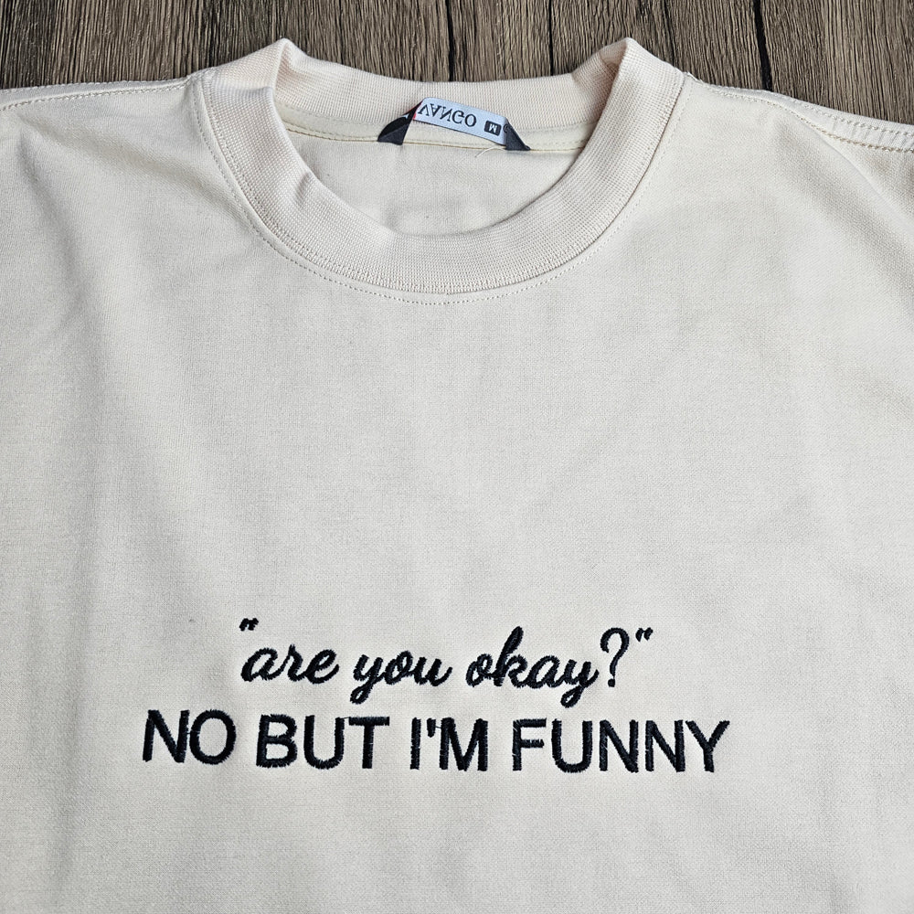 Are you okay? No but I’m funny Embroidered Sweater
