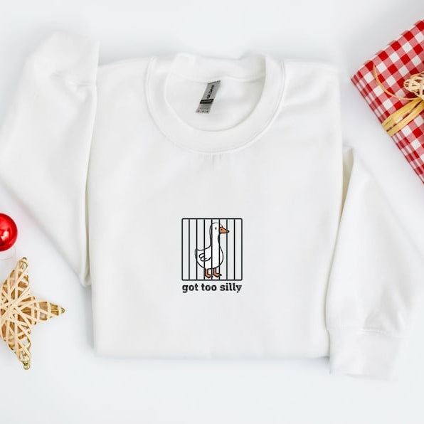 Got Too Silly Goose Funny Sweatshirt