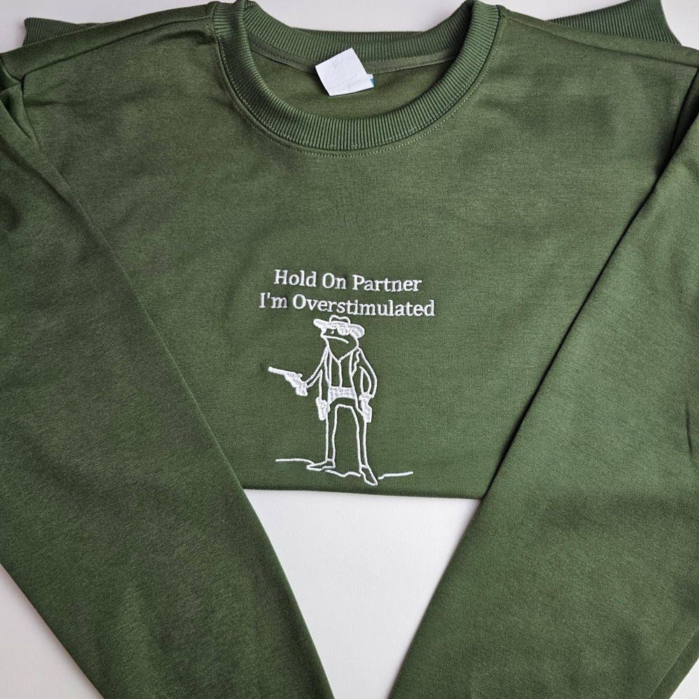 Hold On Partner I’m Overstimulated Embroidered Sweatshirt