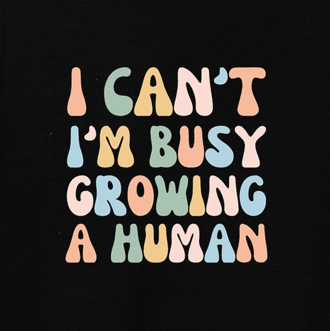 I Can't I'm Busy Growing A Human Funny Pregnancy Shirt