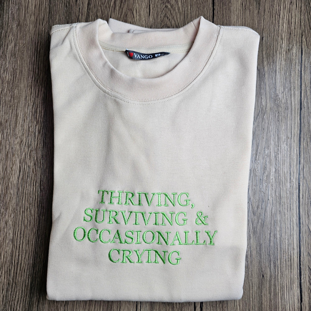 Embroidered Thriving Surviving And Occasionally Crying Sweatshirt
