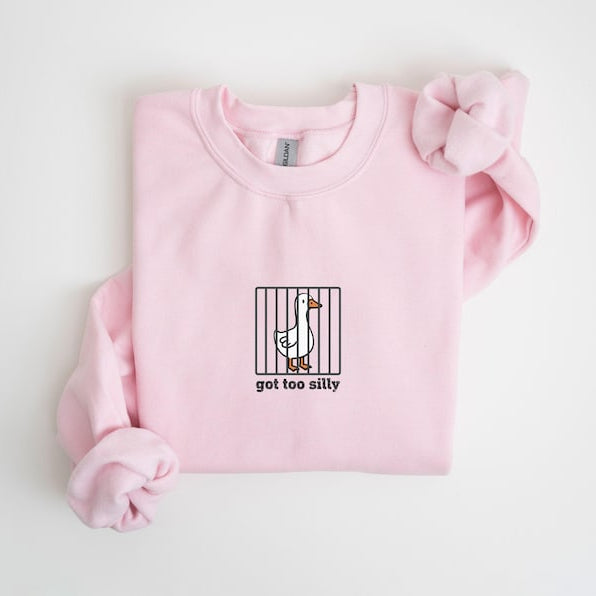 Got Too Silly Goose Funny Sweatshirt