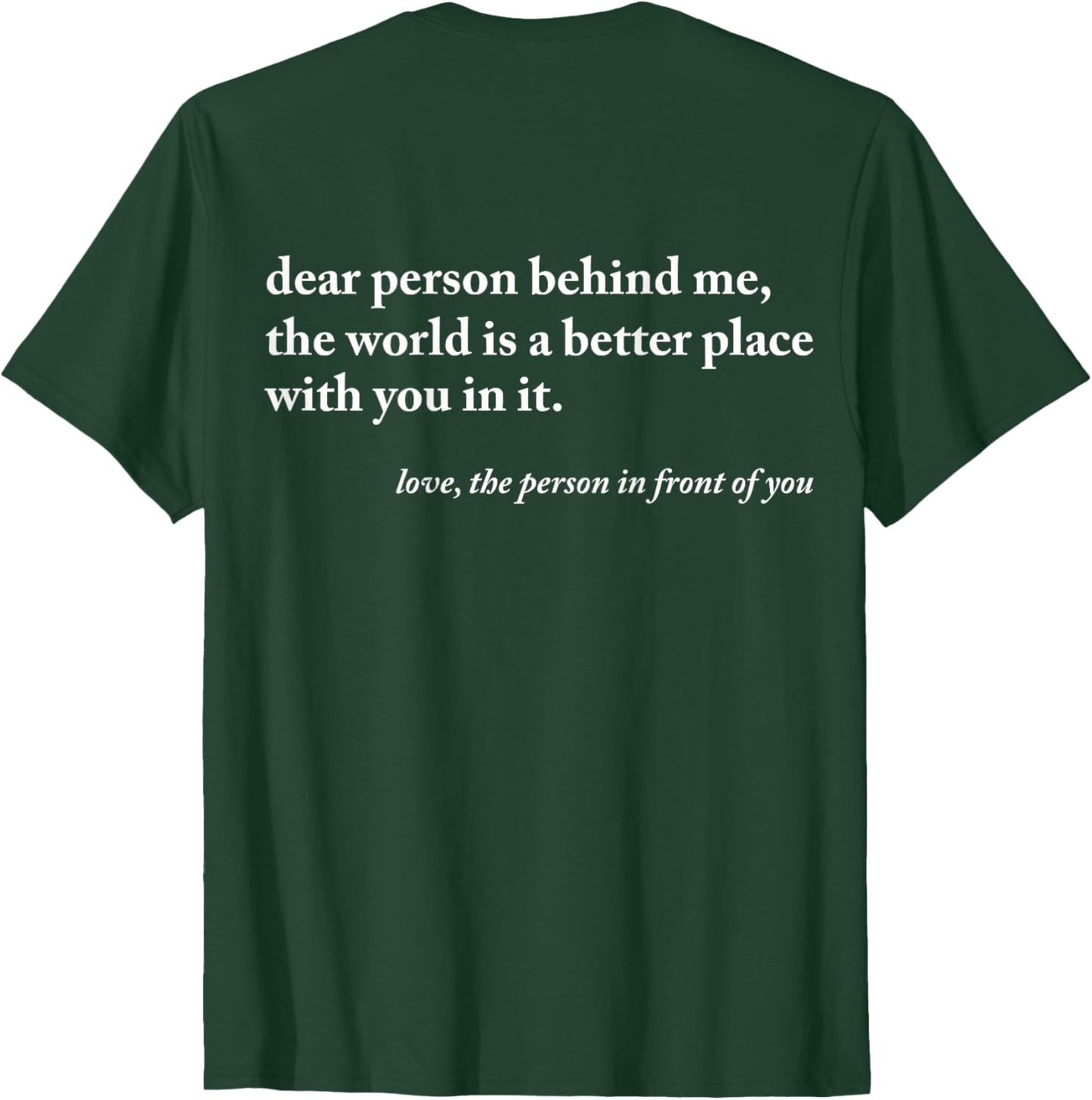 Dear Person Behind Me World Is A Better Place You Are Enough T-Shirt