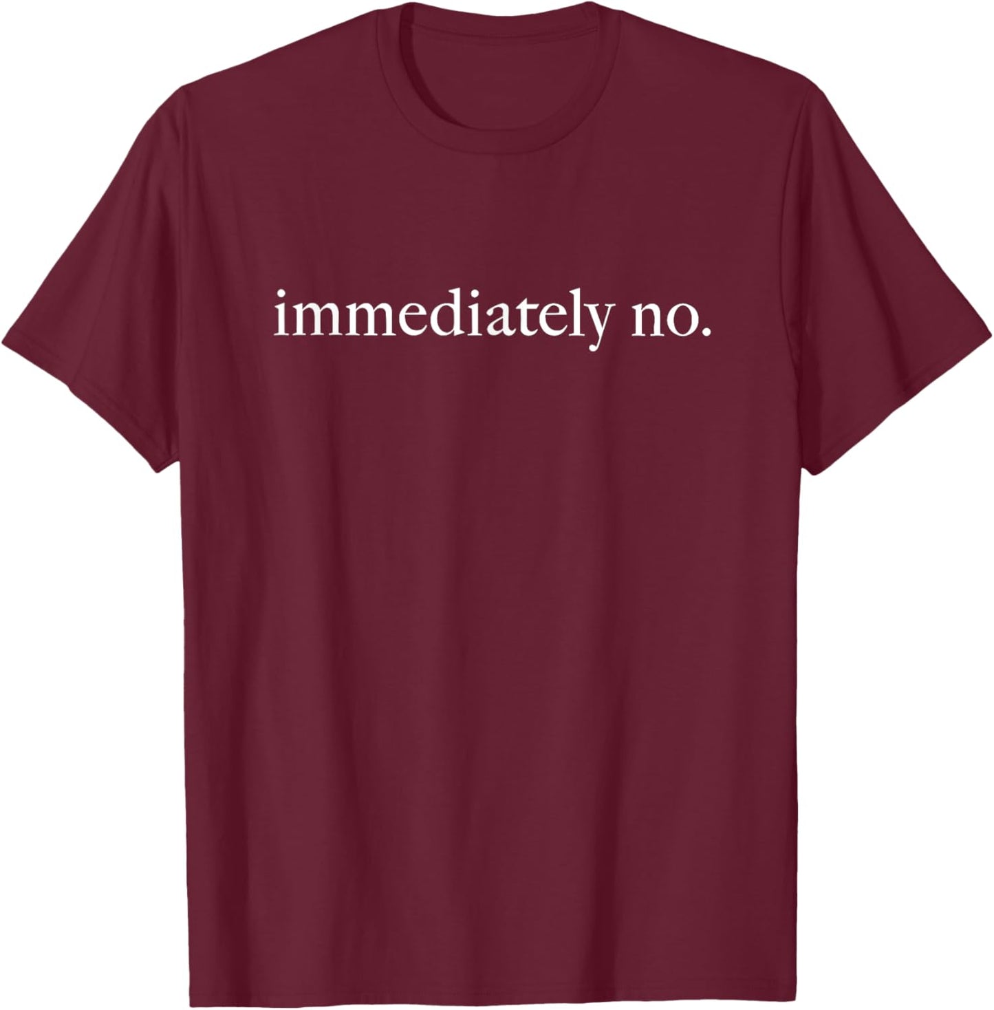 Immediately No Shirt, Funny Humor Shirt, Adult Humor Shirt, Sarcastic Shirt, Funny Statement Shirt, Sarcasm Shirt for Women
