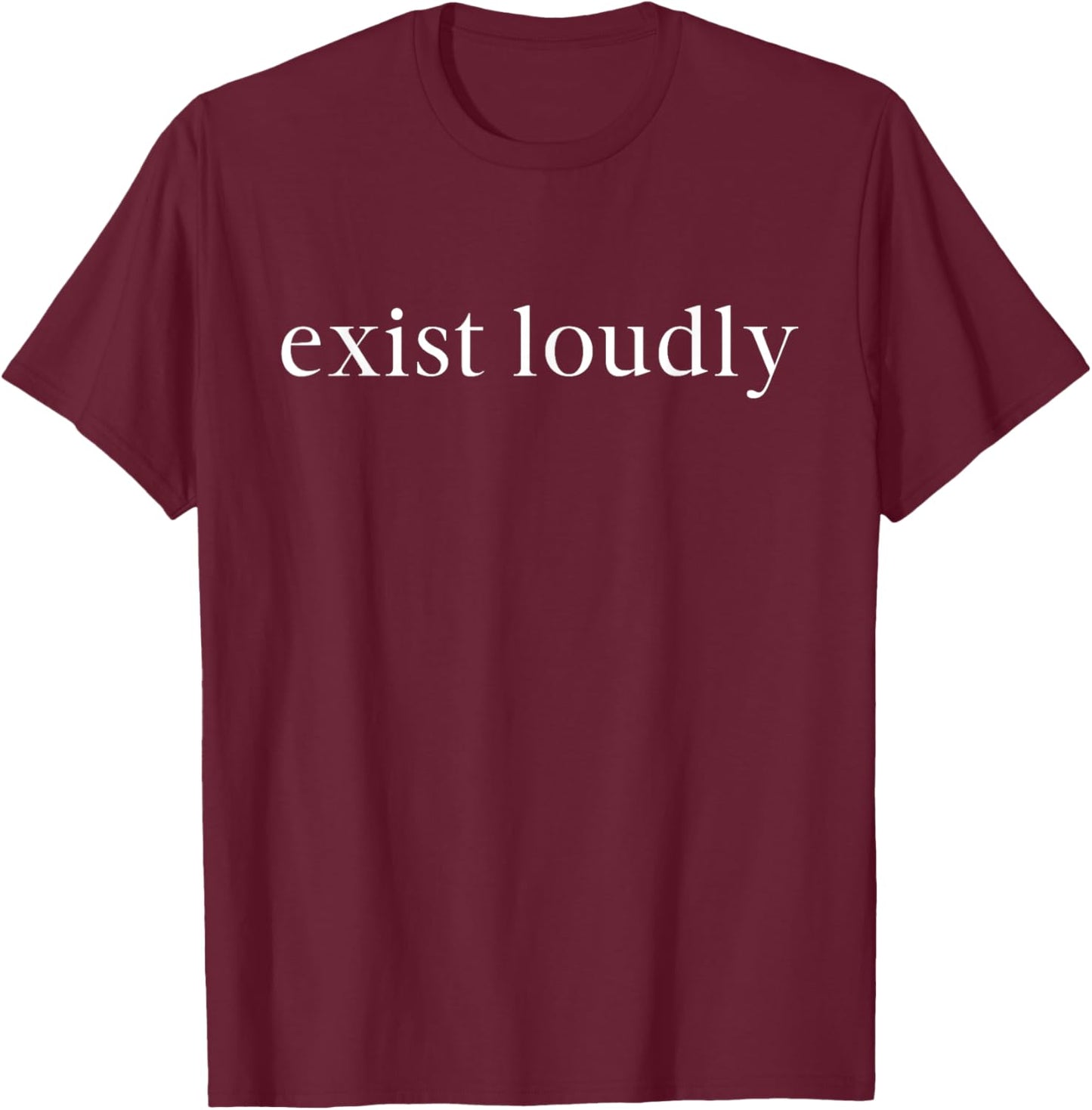 Exist Loudly, Feminism, Inspirational, Feminist T-Shirt