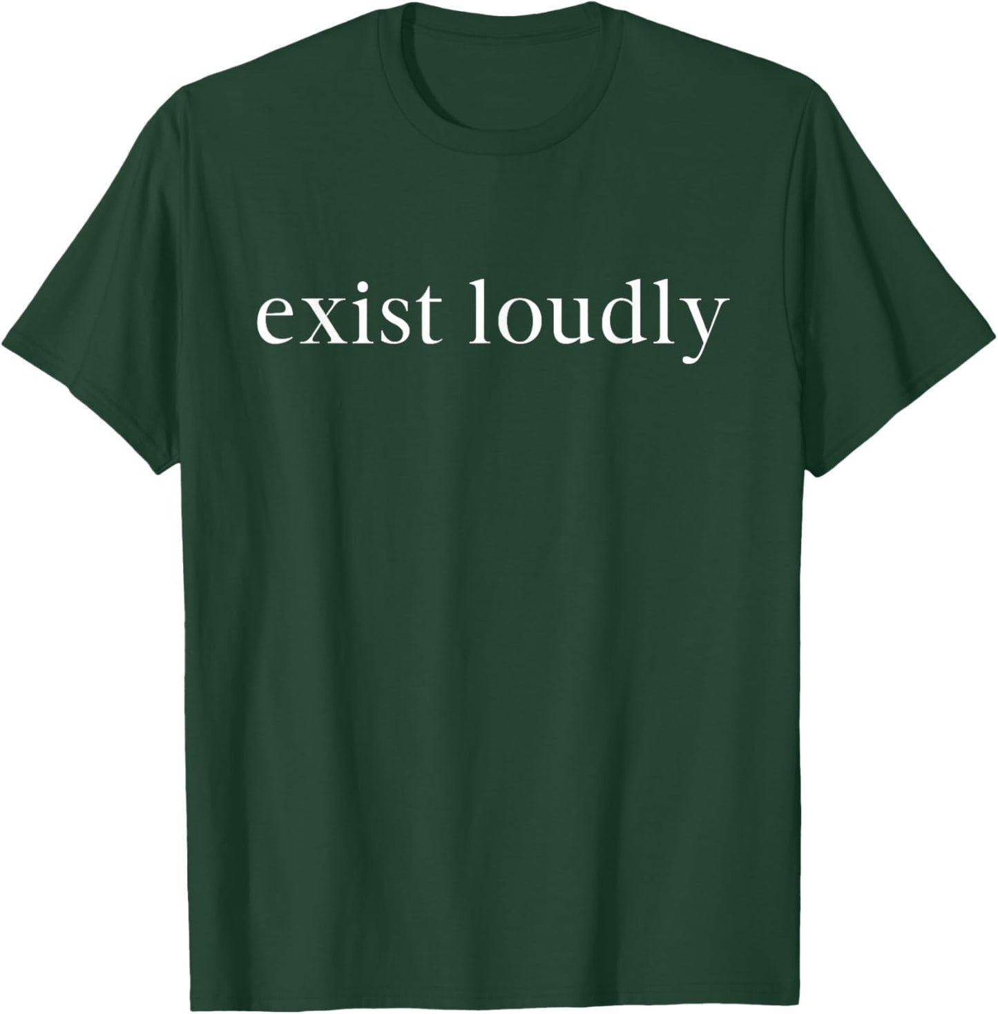 Exist Loudly, Feminism, Inspirational, Feminist T-Shirt