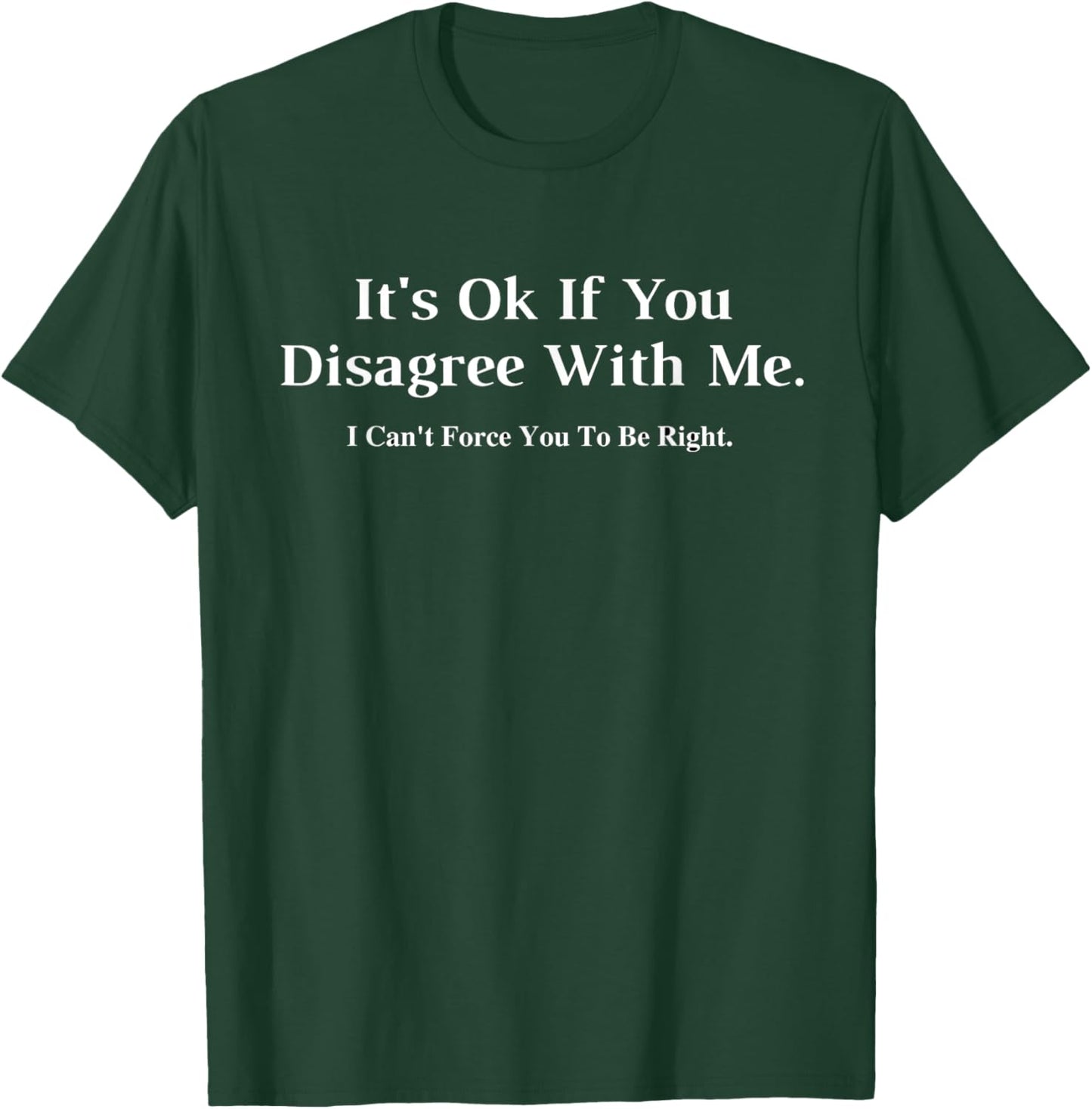 It's Ok If You Disagree With Me Graphic T-Shirt