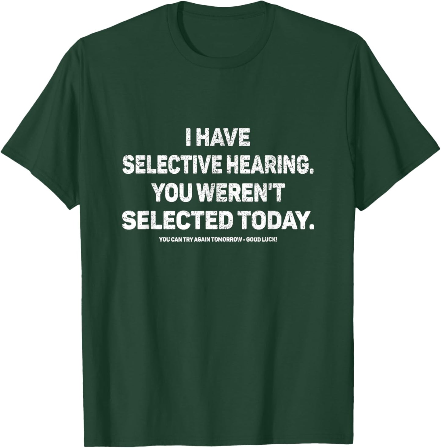 I Have Selective Hearing You Werent Selected Today Funny T-Shirt