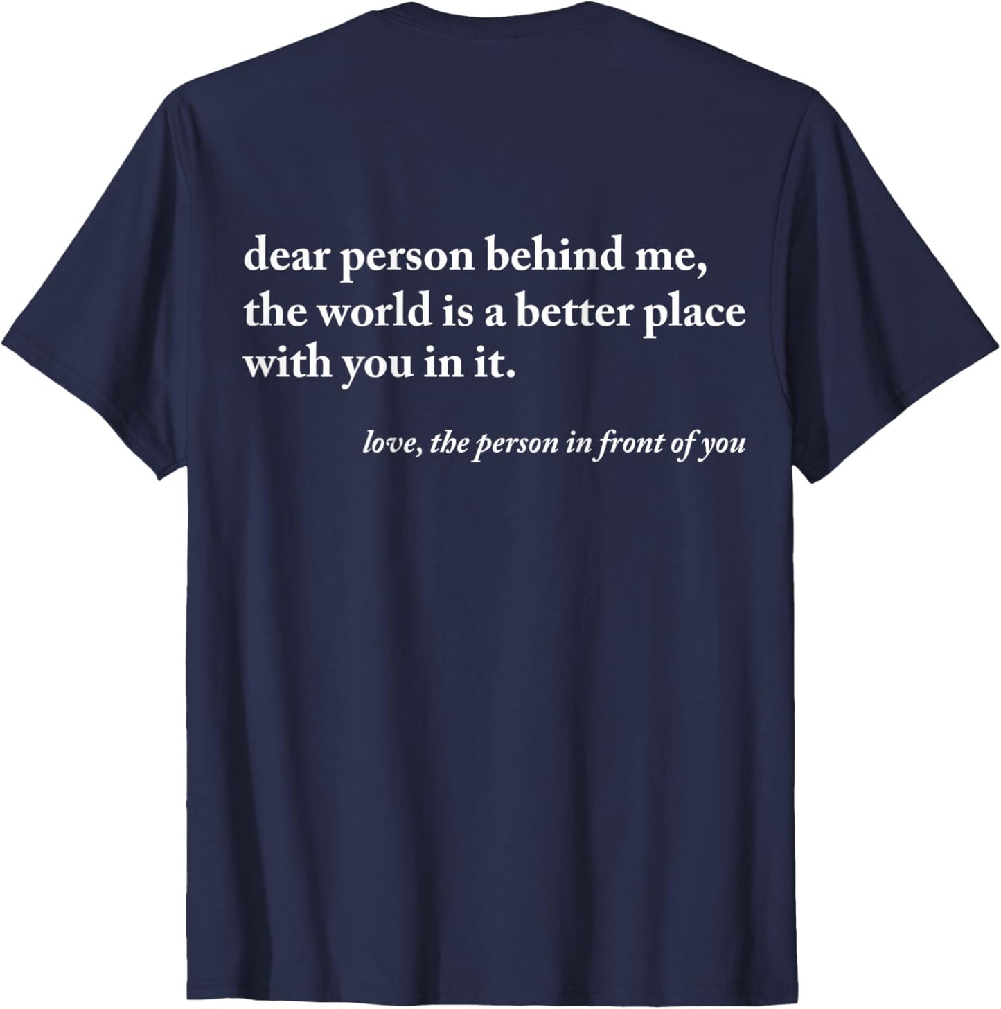 Dear Person Behind Me World Is A Better Place You Are Enough T-Shirt