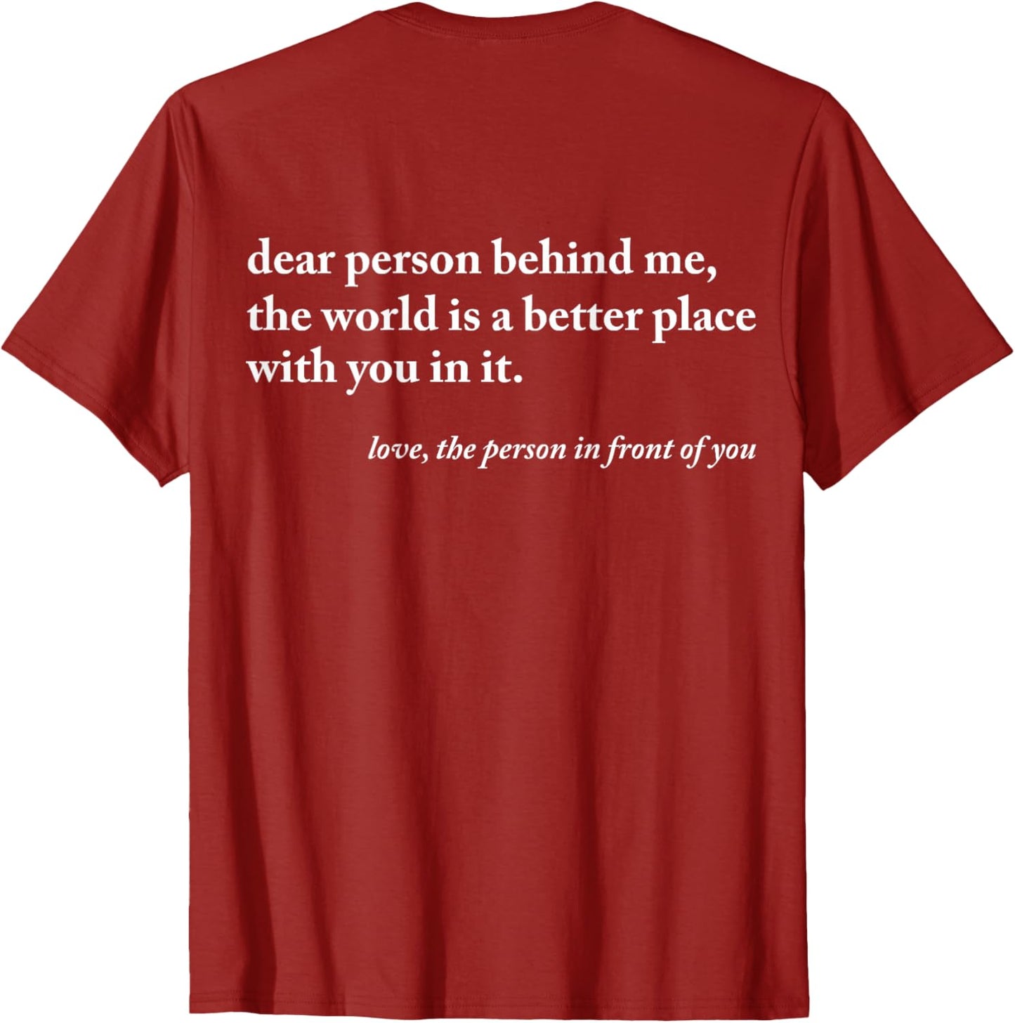 Dear Person Behind Me World Is A Better Place You Are Enough T-Shirt