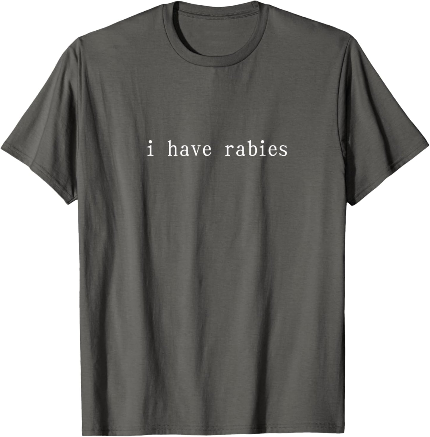 I Have Rabies Funny Humor Sarcasm Shirt