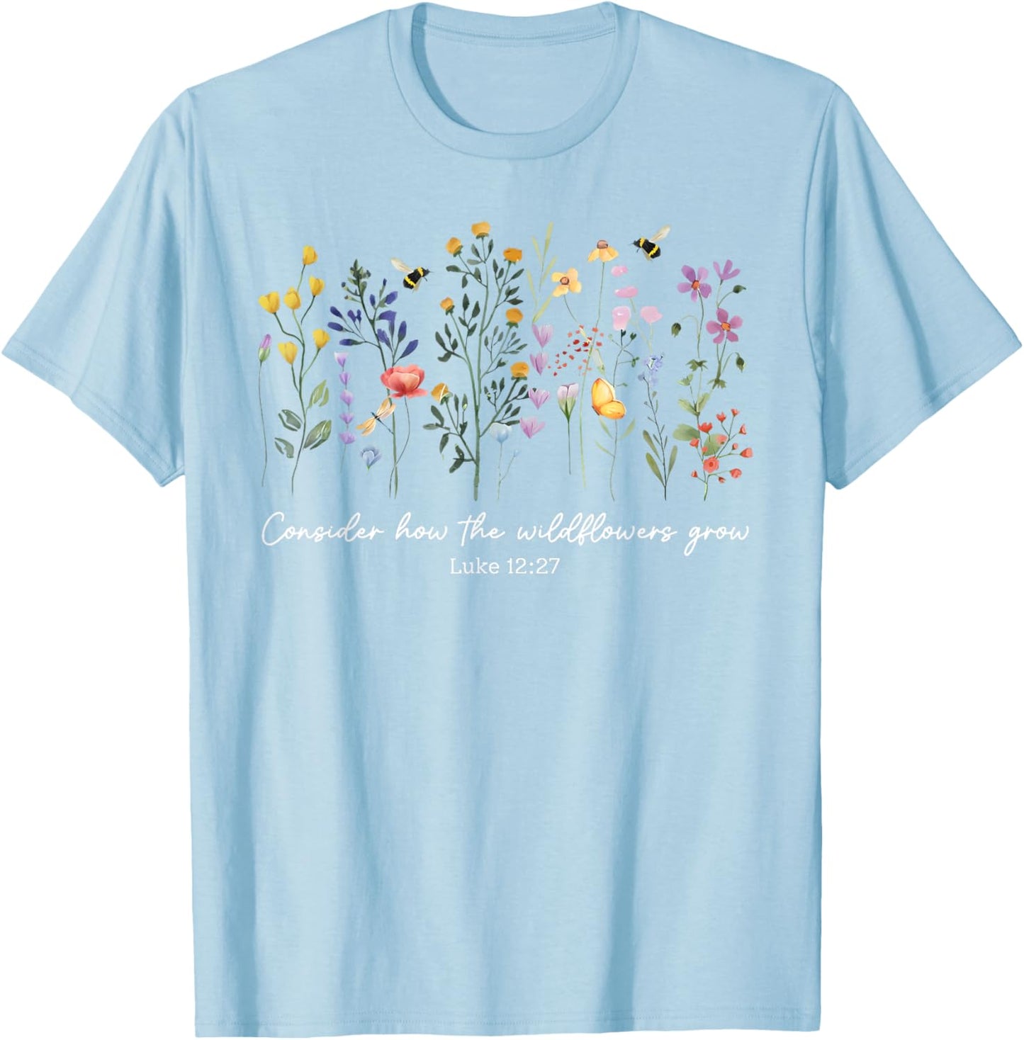 Consider How The Wildflowers Grow Jesus God Christian Women T-Shirt
