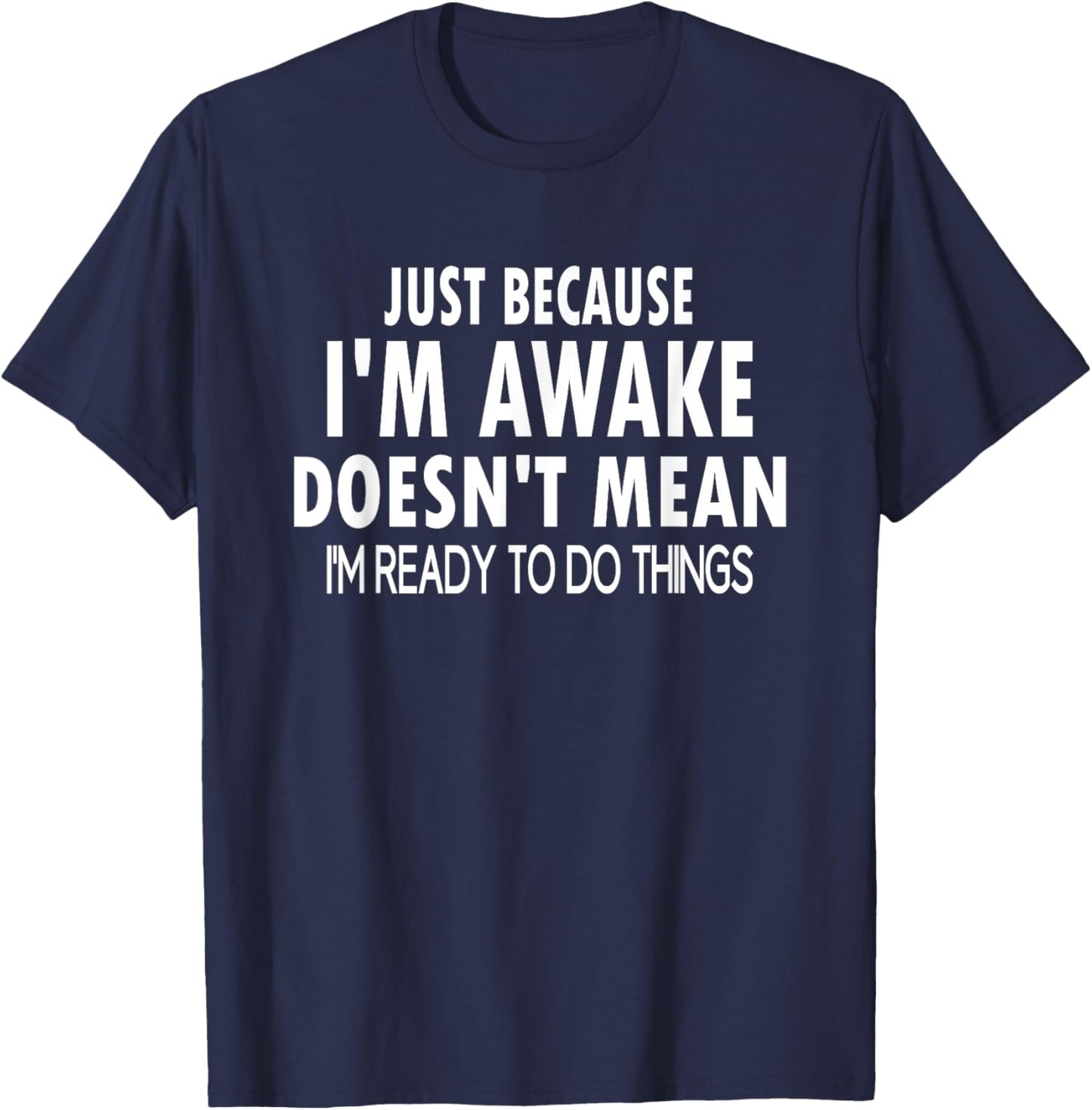 Just Because I'm Awake Funny Letter T-Shirt