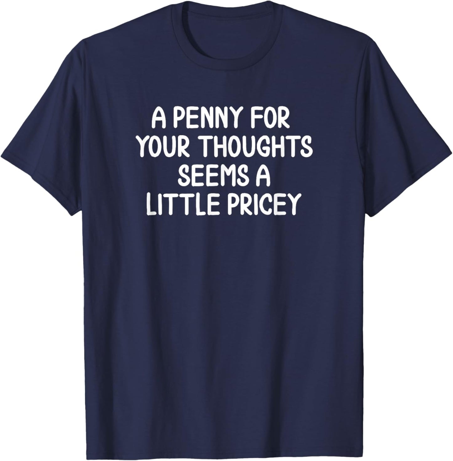 Sarcastic Penny for Your Thoughts Letter T-shirt