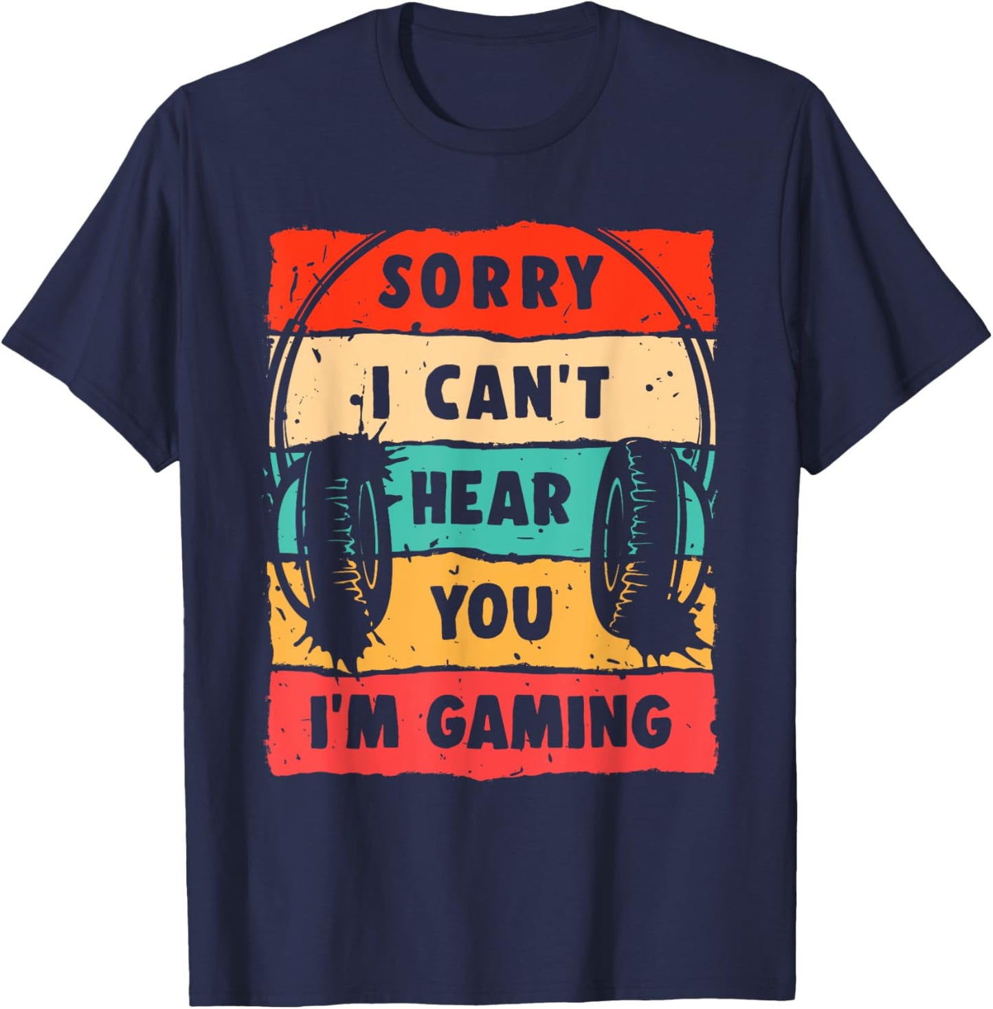Sorry I Can't Hear You I'm Gaming Funny Gamer Shirt for Teens Boys Men T-Shirt
