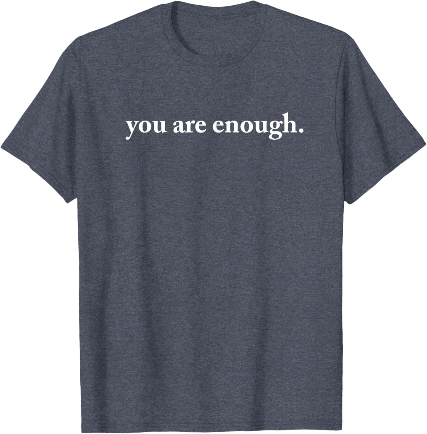 Dear Person Behind Me World Is A Better Place You Are Enough T-Shirt