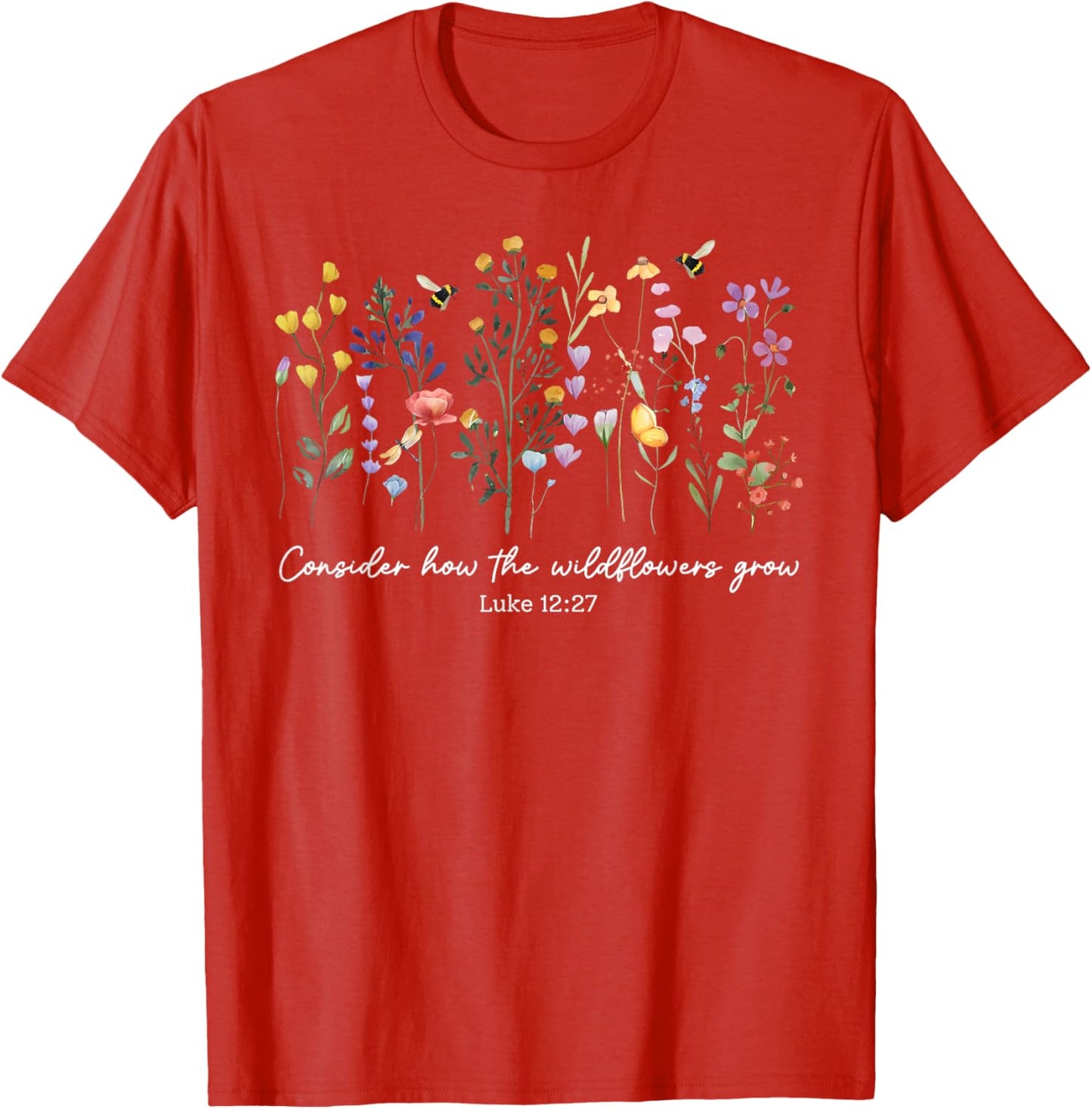 Consider How The Wildflowers Grow Jesus God Christian Women T-Shirt