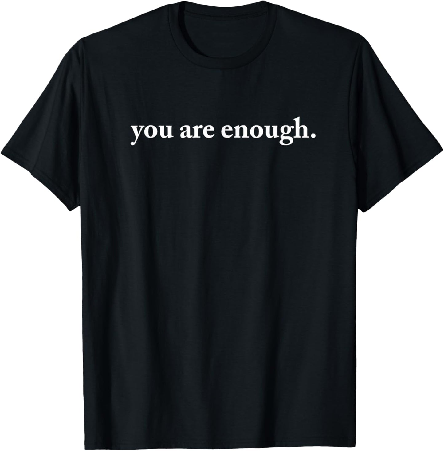 Dear Person Behind Me World Is A Better Place You Are Enough T-Shirt