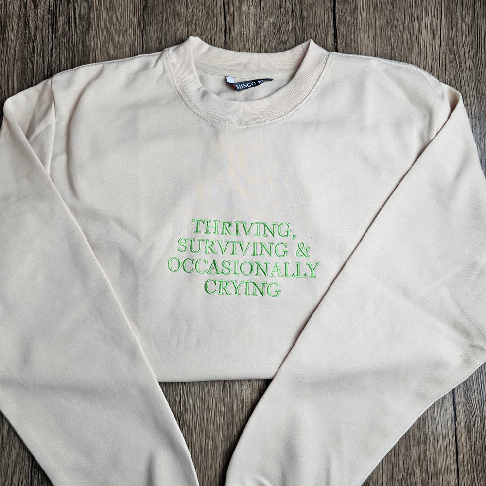 Embroidered Thriving Surviving And Occasionally Crying Sweatshirt