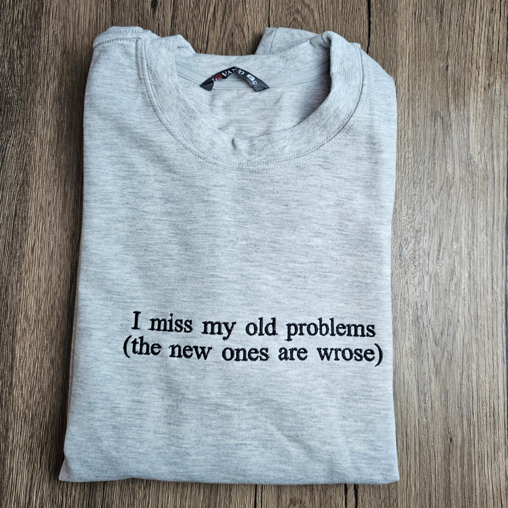 Embroidered I Miss My Old Problems Sweatshirt