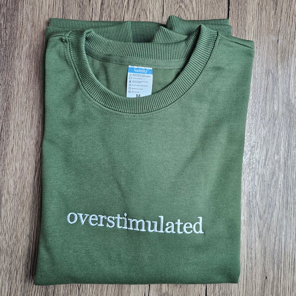 Embroidered Overstimulated Sweatshirt, Funny Embroidery Sweatshirt