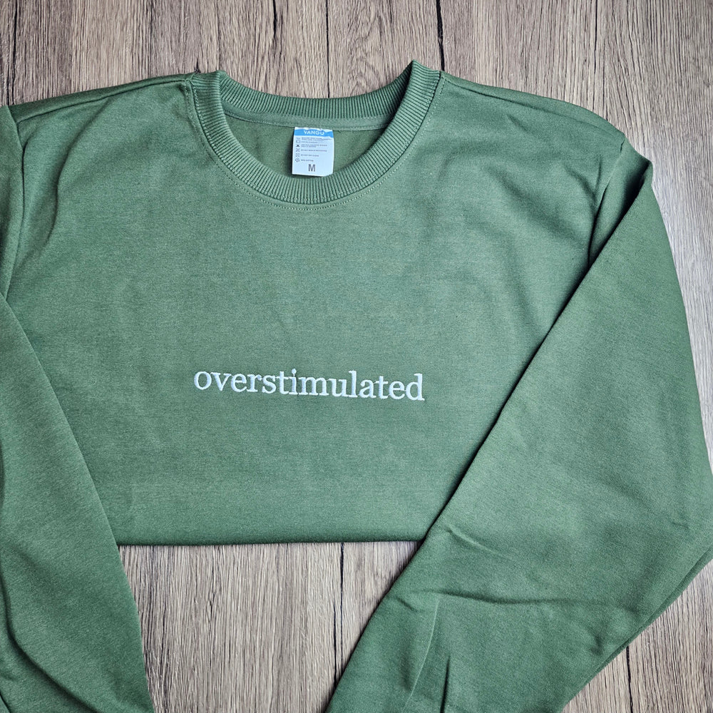 Embroidered Overstimulated Sweatshirt, Funny Embroidery Sweatshirt