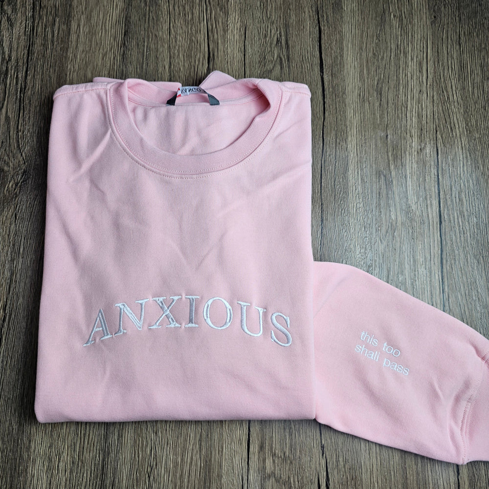 Anxious (this too shall pass) Embroidered Crewneck