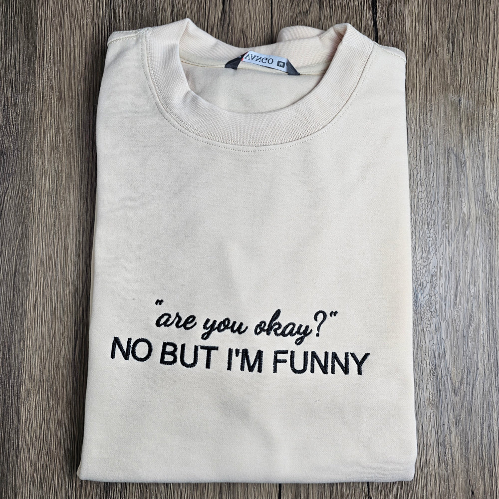 Are you okay? No but I’m funny Embroidered Sweater