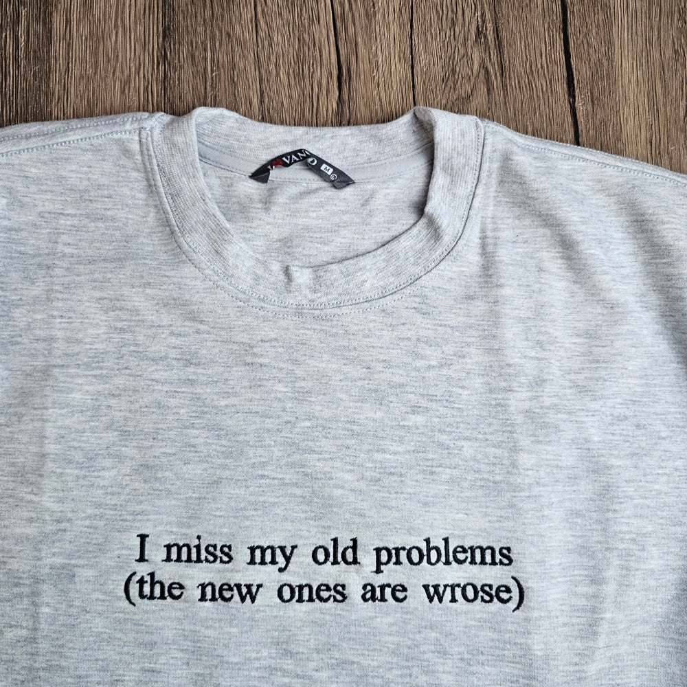 Embroidered I Miss My Old Problems Sweatshirt