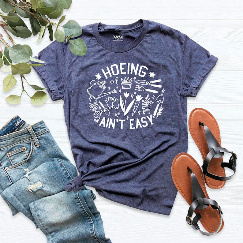 Gardener Hoeing Ain't Easy T-Shirt