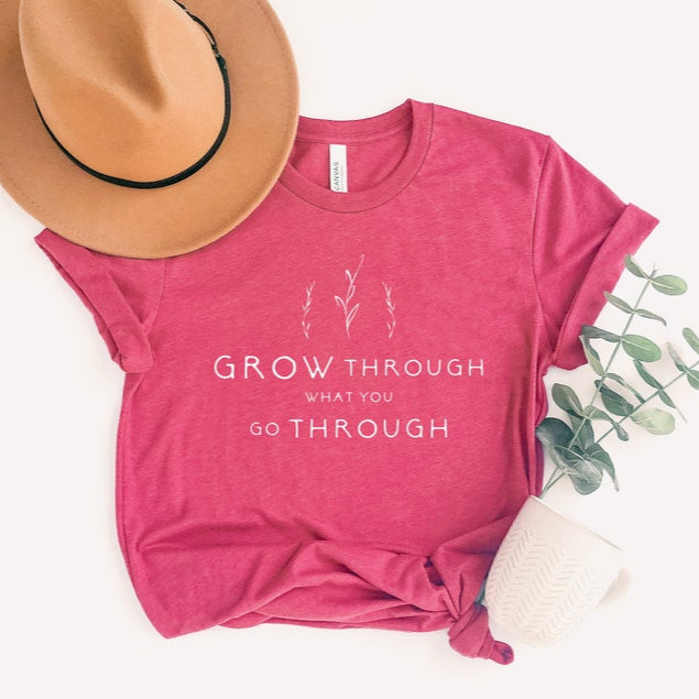 Grow Through What You Go Through Motivational Shirt