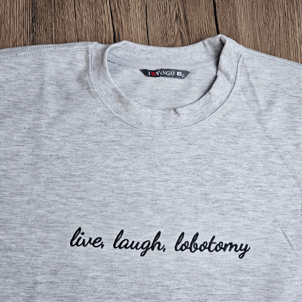 Unisex Live Laugh Lobotomy Embroidered Sweatshirt