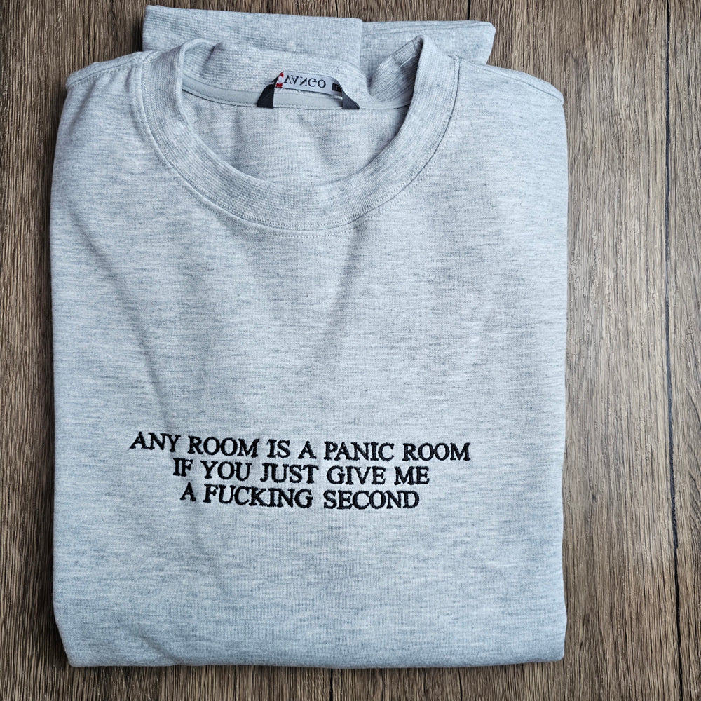 Any Room Can Be A Panic Room If You Just Give Me A F*cking Second Embroidered Sweatshirt