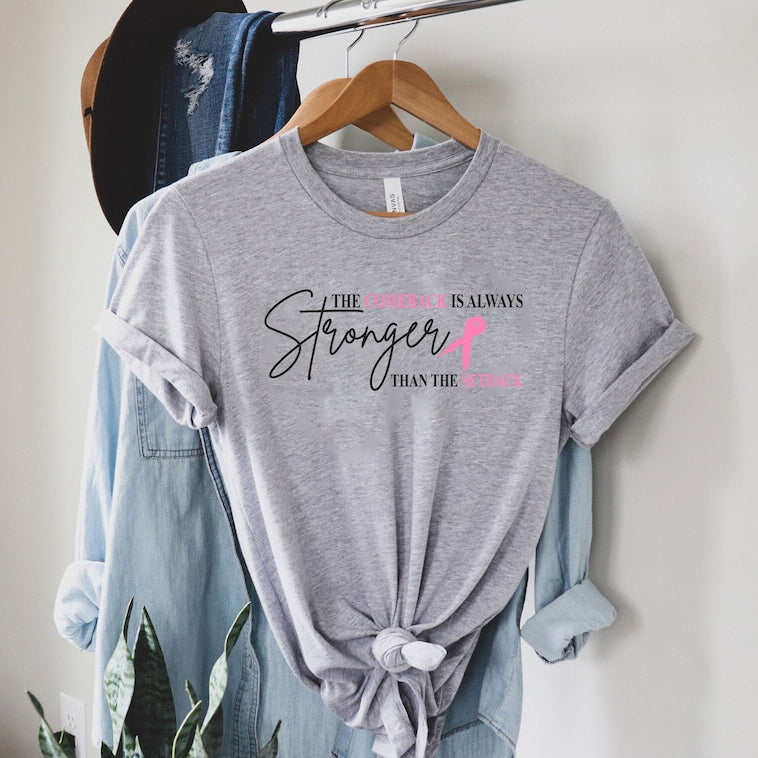 The Comeback Is Always Stronger Than The Setback Breast Cancer Tee