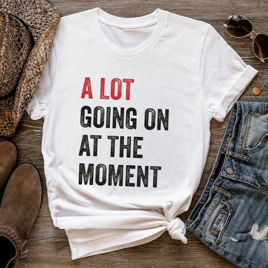 A Lot Going on At The Moment T-Shirt