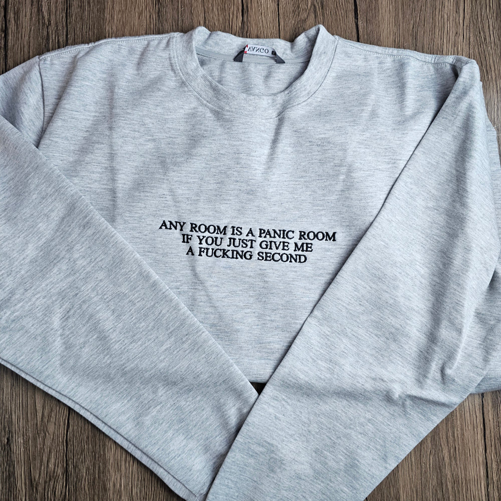 Any Room Can Be A Panic Room If You Just Give Me A F*cking Second Embroidered Sweatshirt