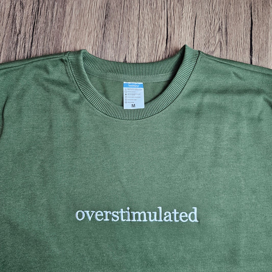 Embroidered Overstimulated Sweatshirt, Funny Embroidery Sweatshirt