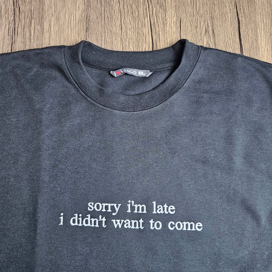 Sorry I'm Late I Didn't Want To Come Embroidered Introvert Sweatshirt