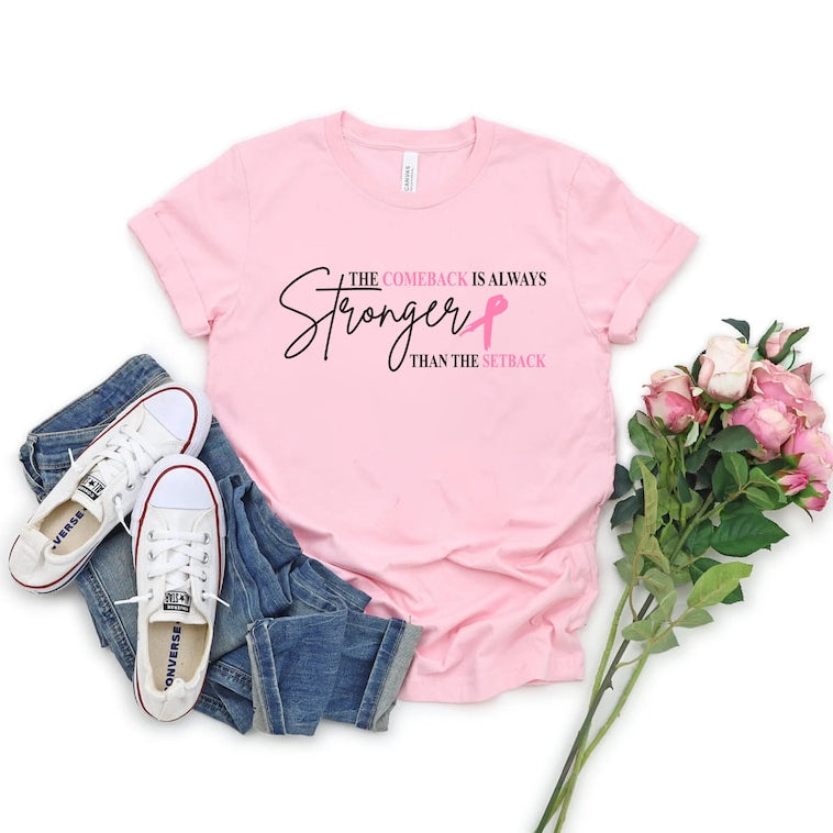 The Comeback Is Always Stronger Than The Setback Breast Cancer Tee