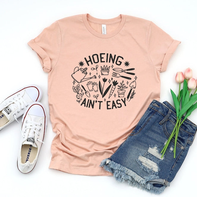 Gardener Hoeing Ain't Easy T-Shirt