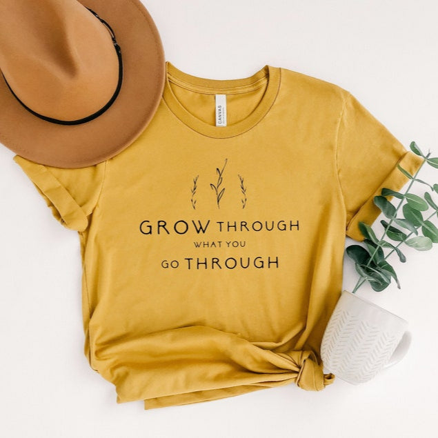 Grow Through What You Go Through Motivational Shirt