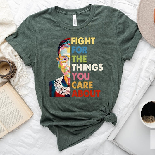 Fight For The Things You Care About RBG T-Shirt