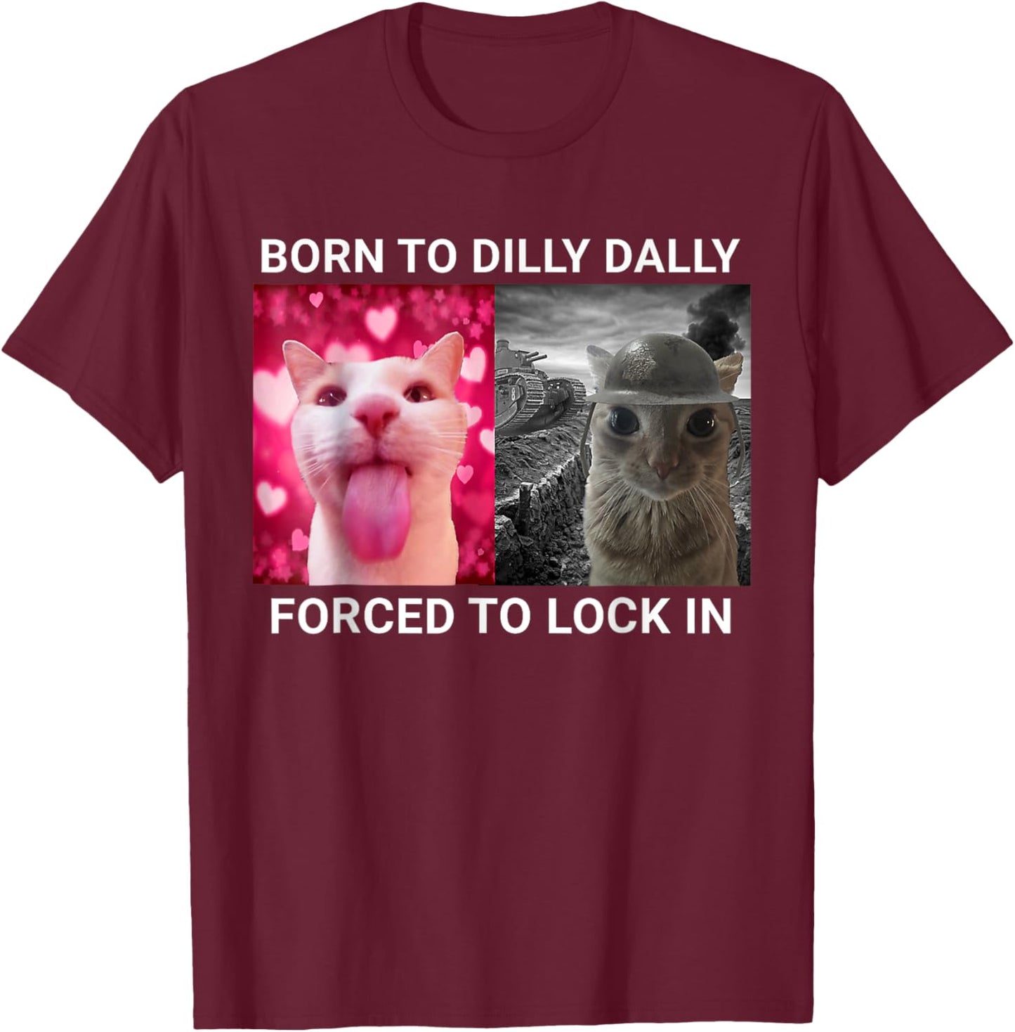 Born To Dilly Dally Forced To Lock In FUNNY MEME Cat T-Shirt