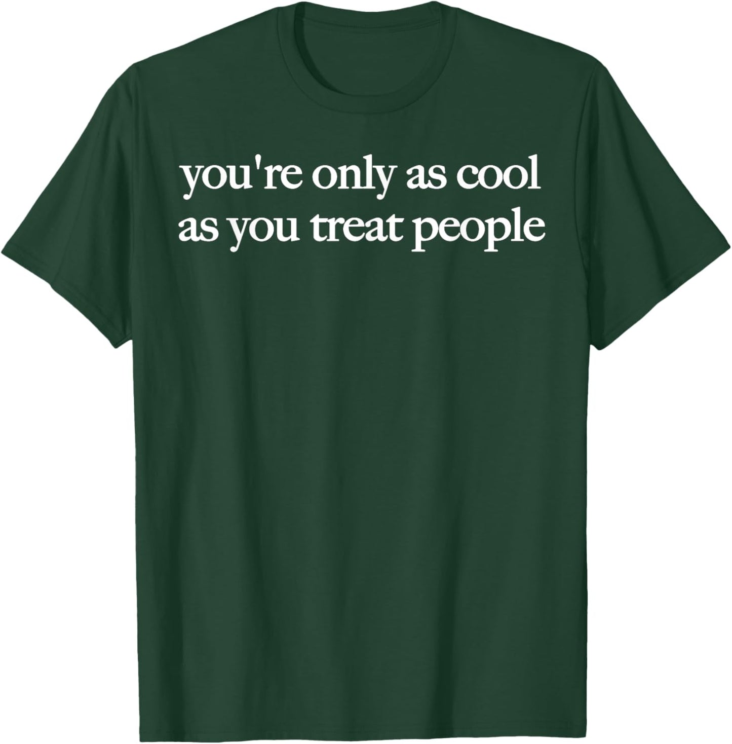 You're Only As Cool As You Treat People Positive Affirmation Unisex T-Shirt