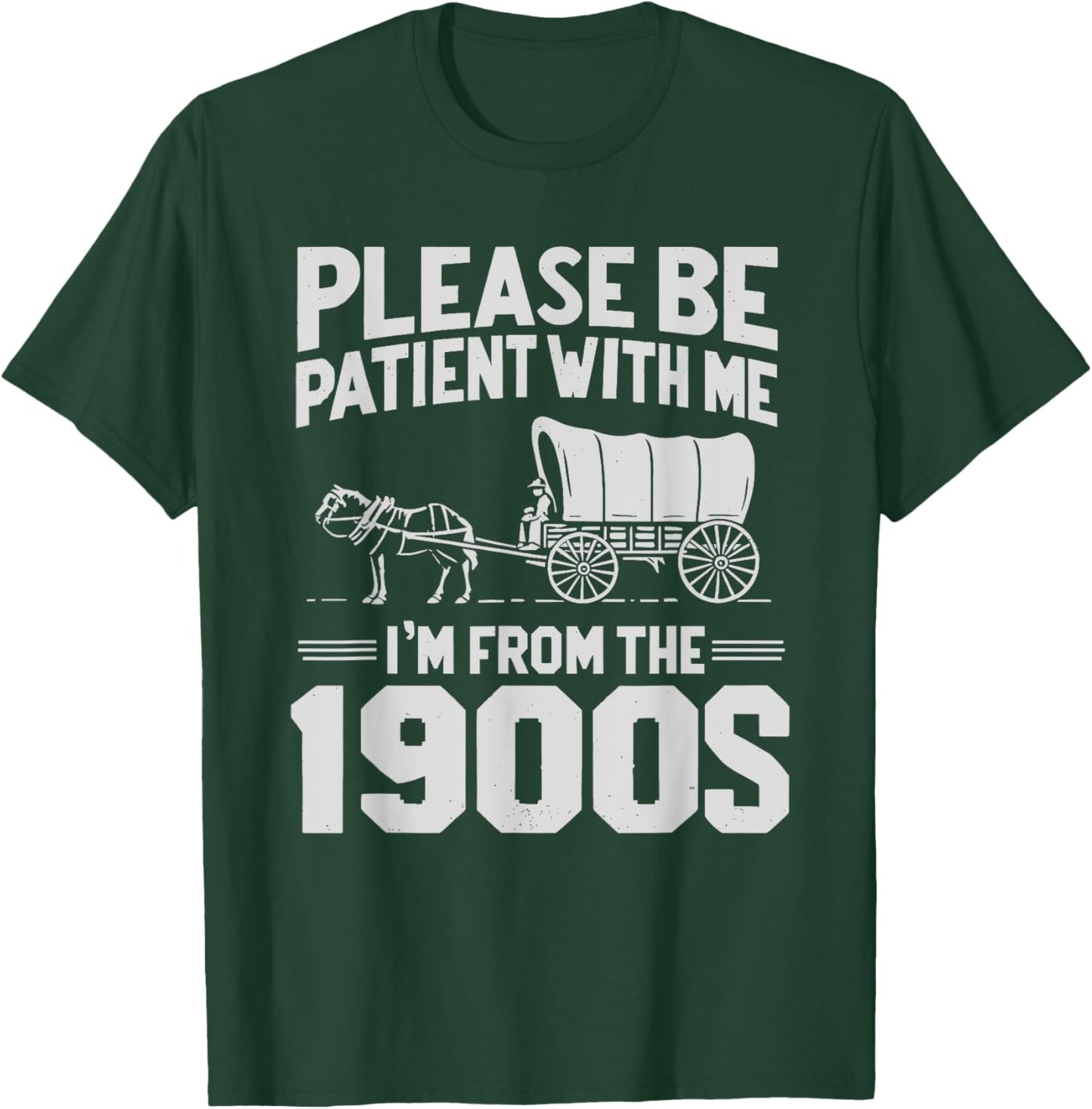 Please Be Patient I'm From The 1900s Funny T-Shirt