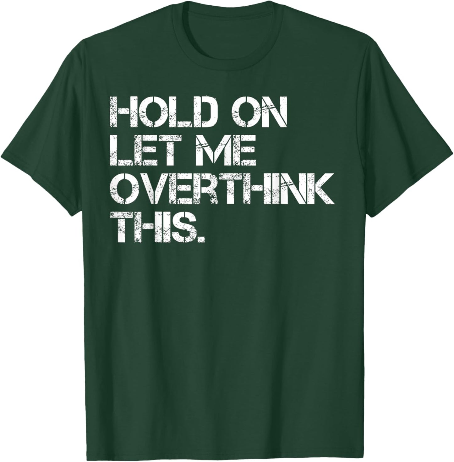 Sarcastic Quote Hold On Let Me Overthink This T-Shirt