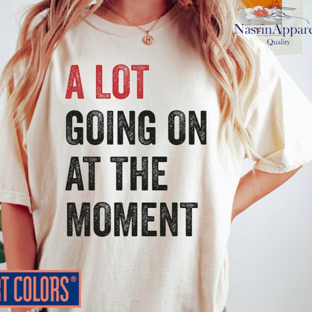 A Lot Going on At The Moment T-Shirt
