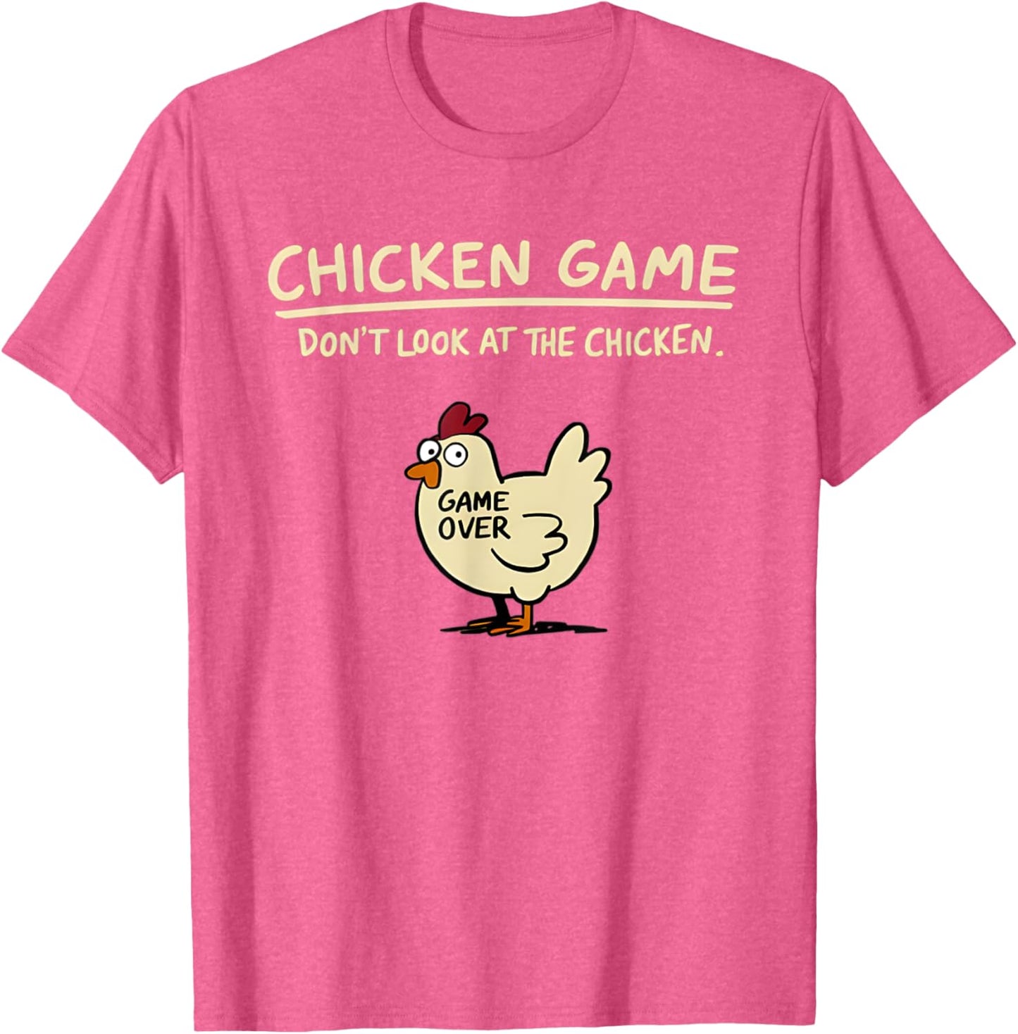 Chicken Game Don't Look At The Chicken Funny T-Shirt
